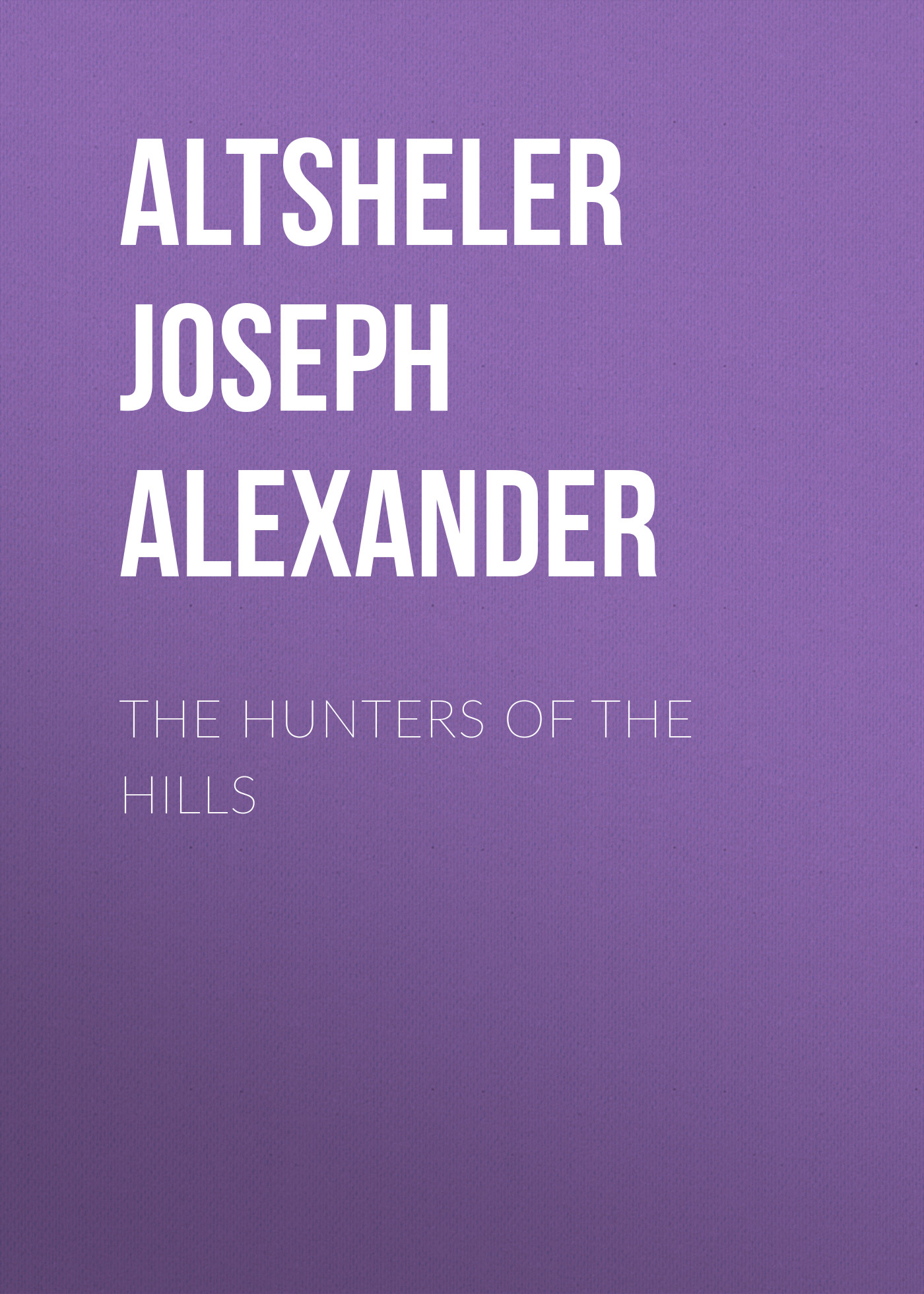 Обложка книги «The Hunters of the Hills»