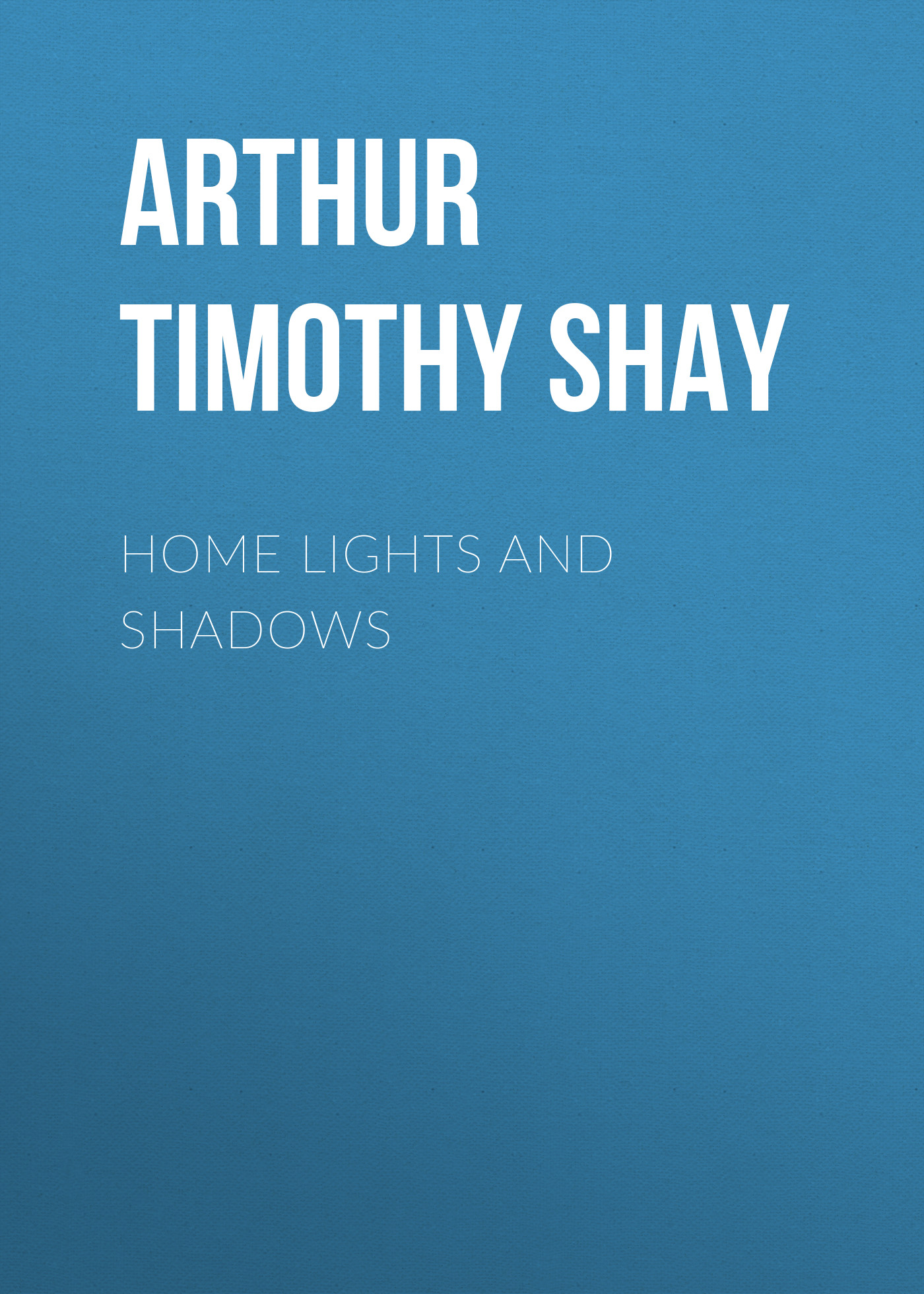 Обложка книги «Home Lights and Shadows»