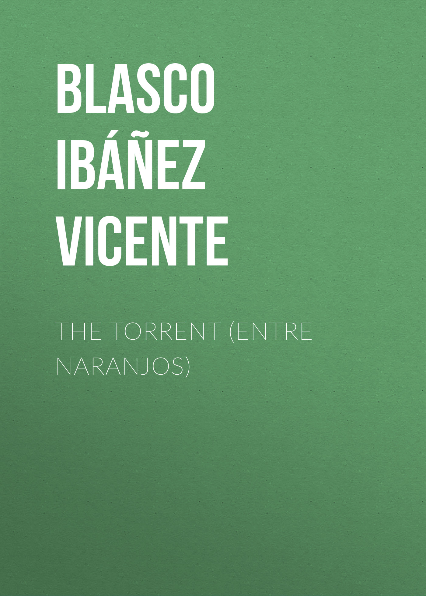 Обложка книги «The Torrent (Entre Naranjos)»
