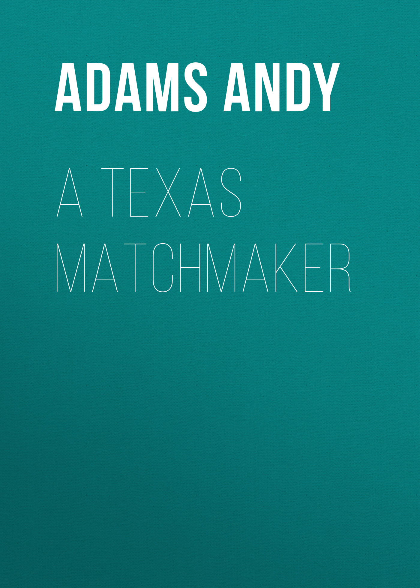 Обложка книги «A Texas Matchmaker»