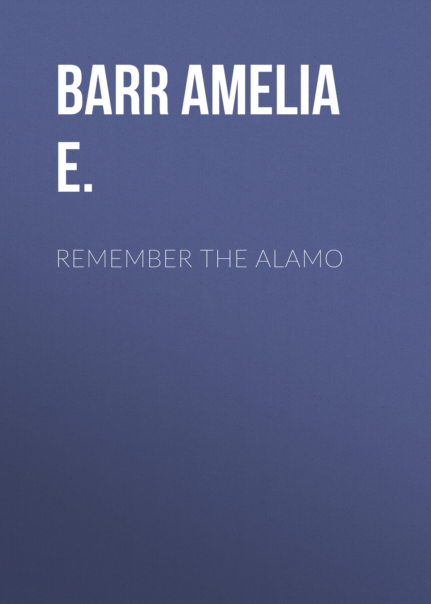 Обложка книги «Remember the Alamo»