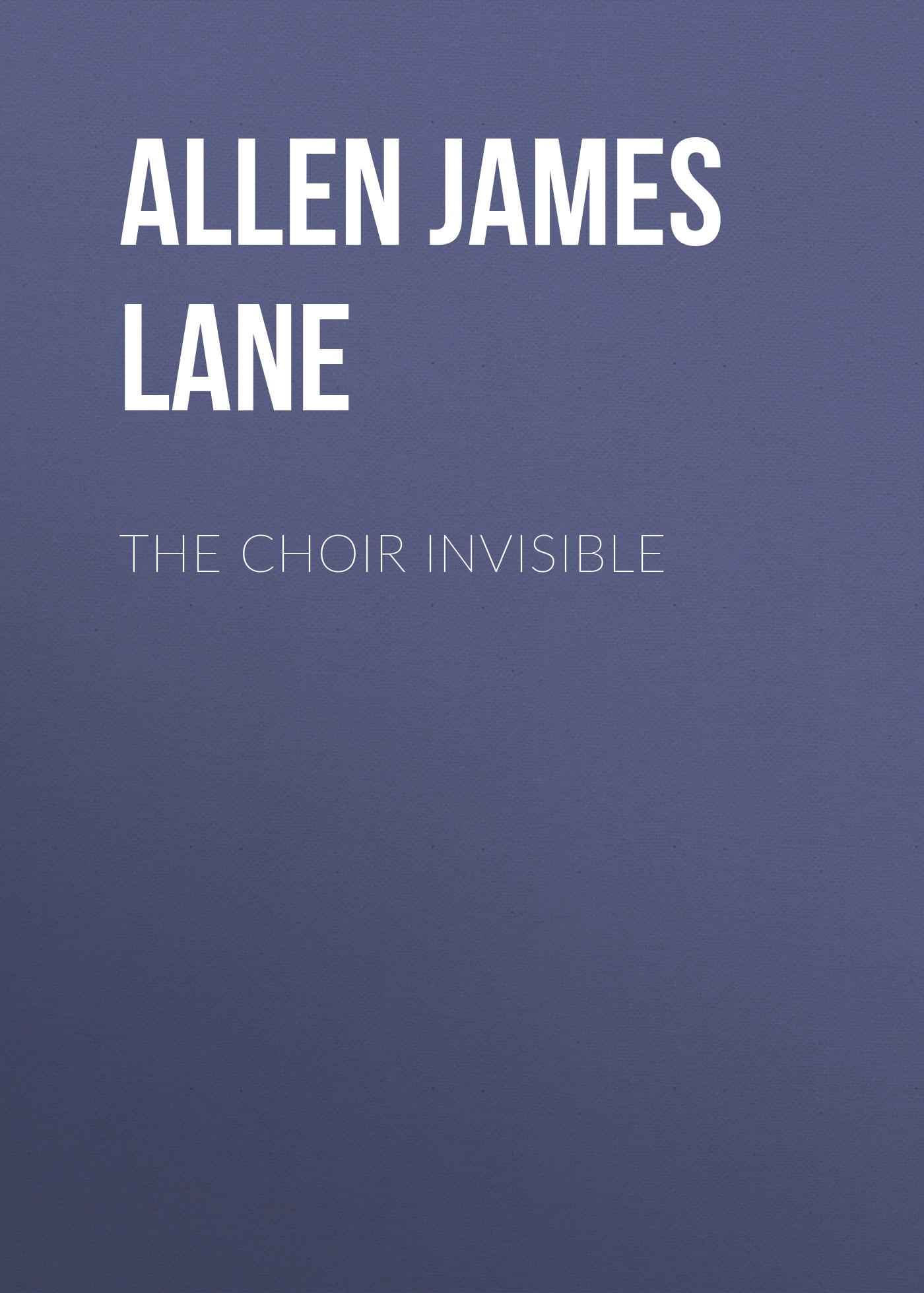 Обложка книги «The Choir Invisible»
