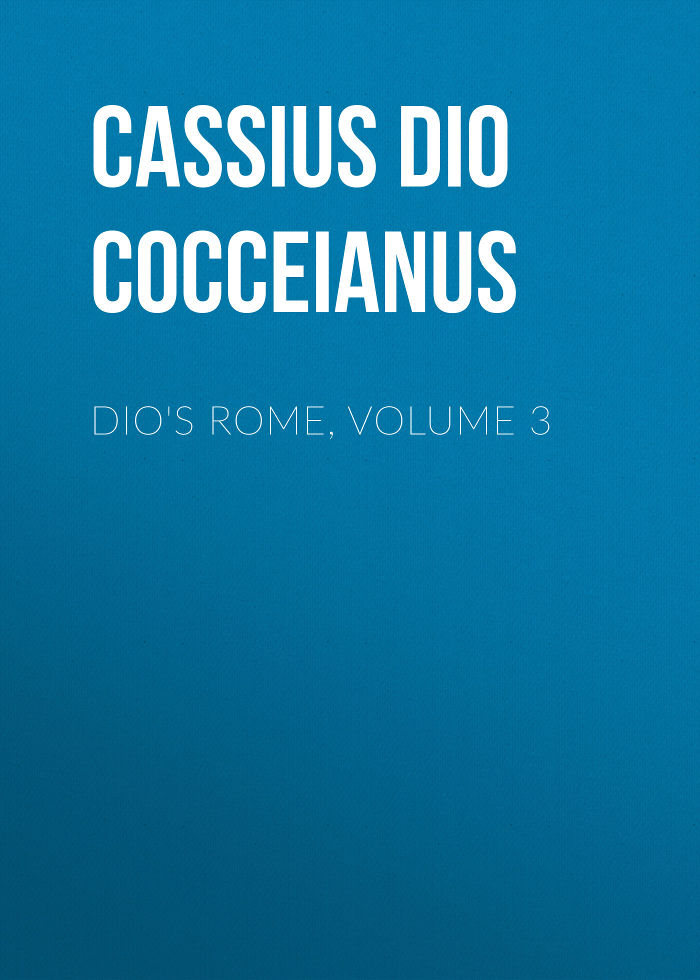Обложка книги «Dio's Rome, Volume 3»