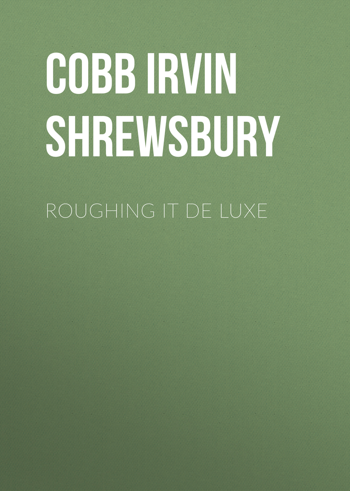 Обложка книги «Roughing it De Luxe»