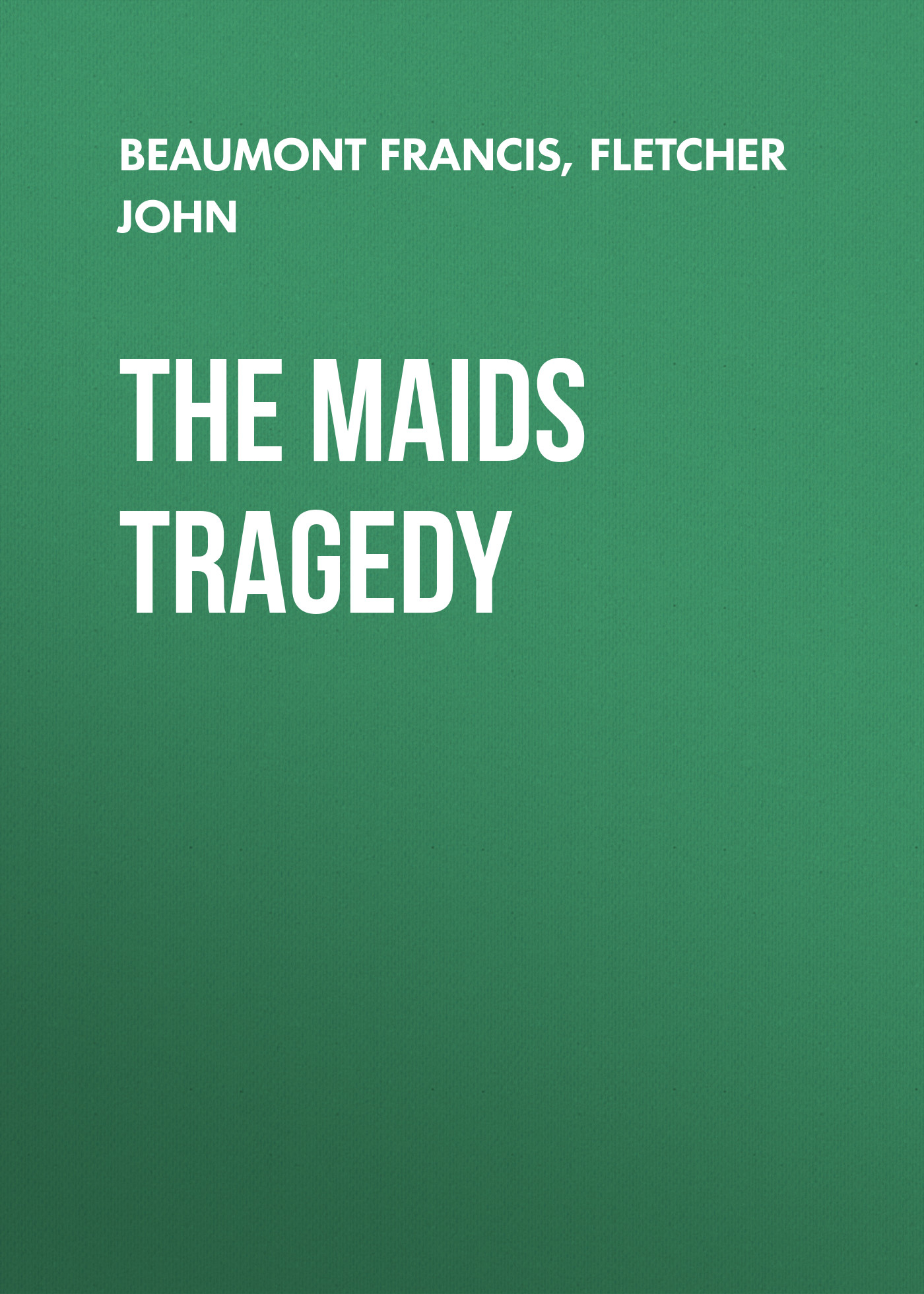Обложка книги «The Maids Tragedy»