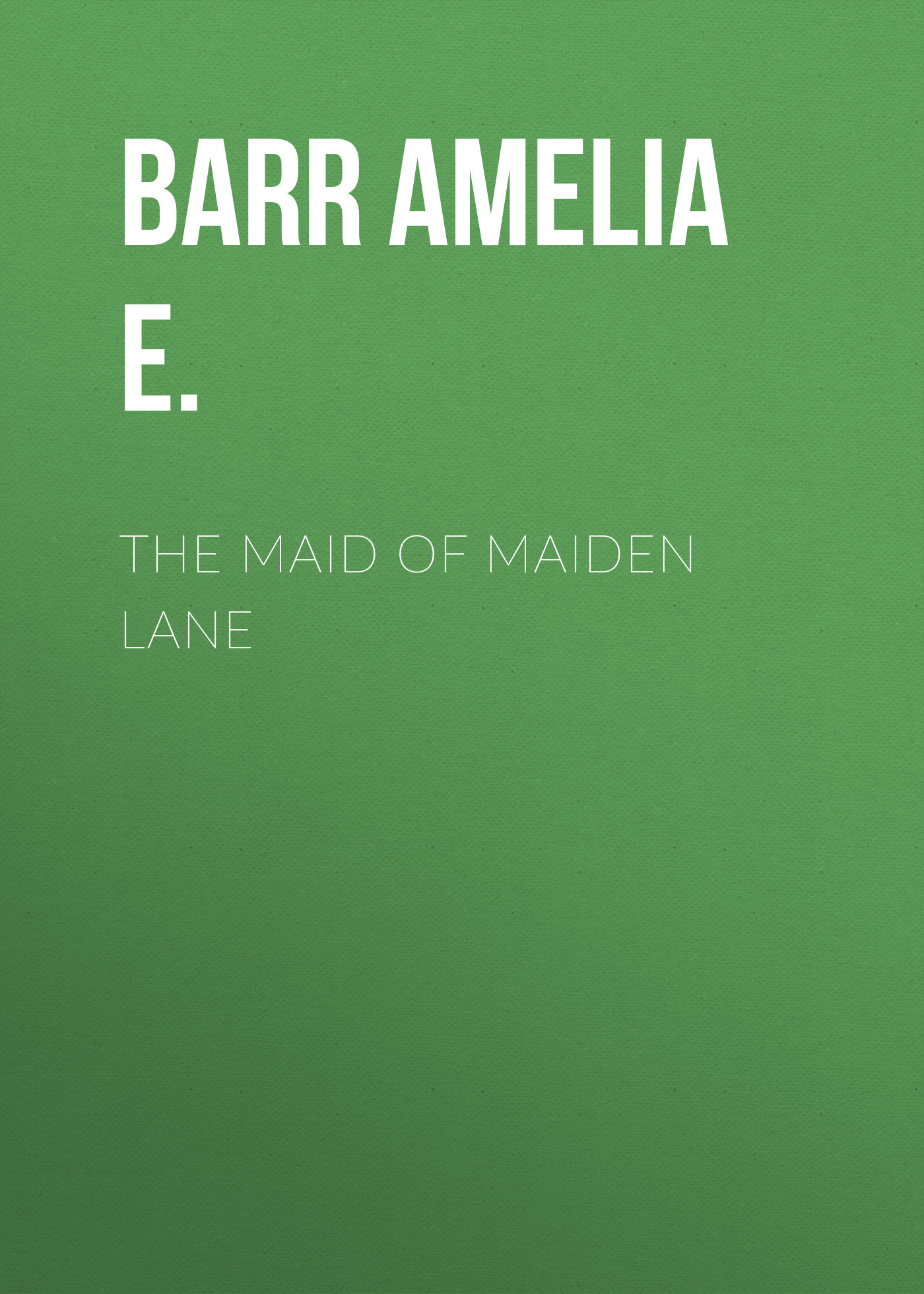 Обложка книги «The Maid of Maiden Lane»