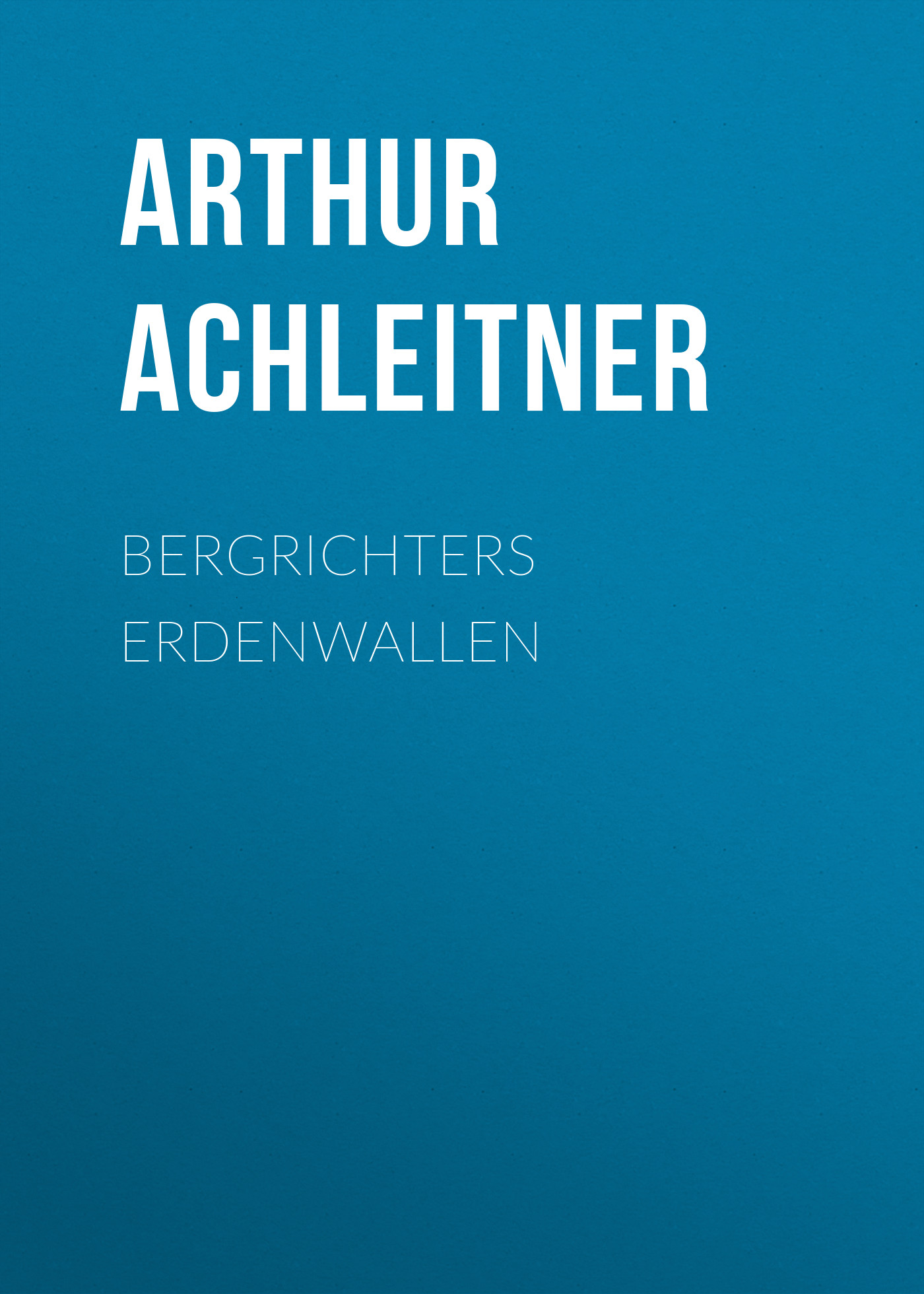Обложка книги «Bergrichters Erdenwallen»
