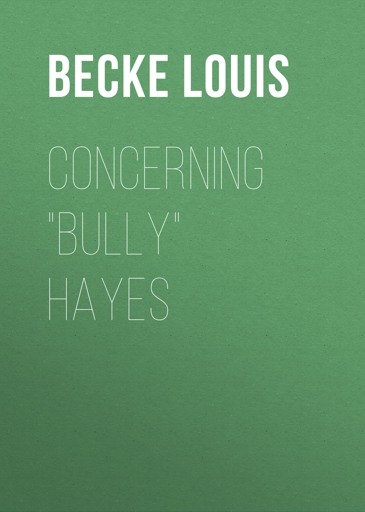 Обложка книги «Concerning "Bully" Hayes»