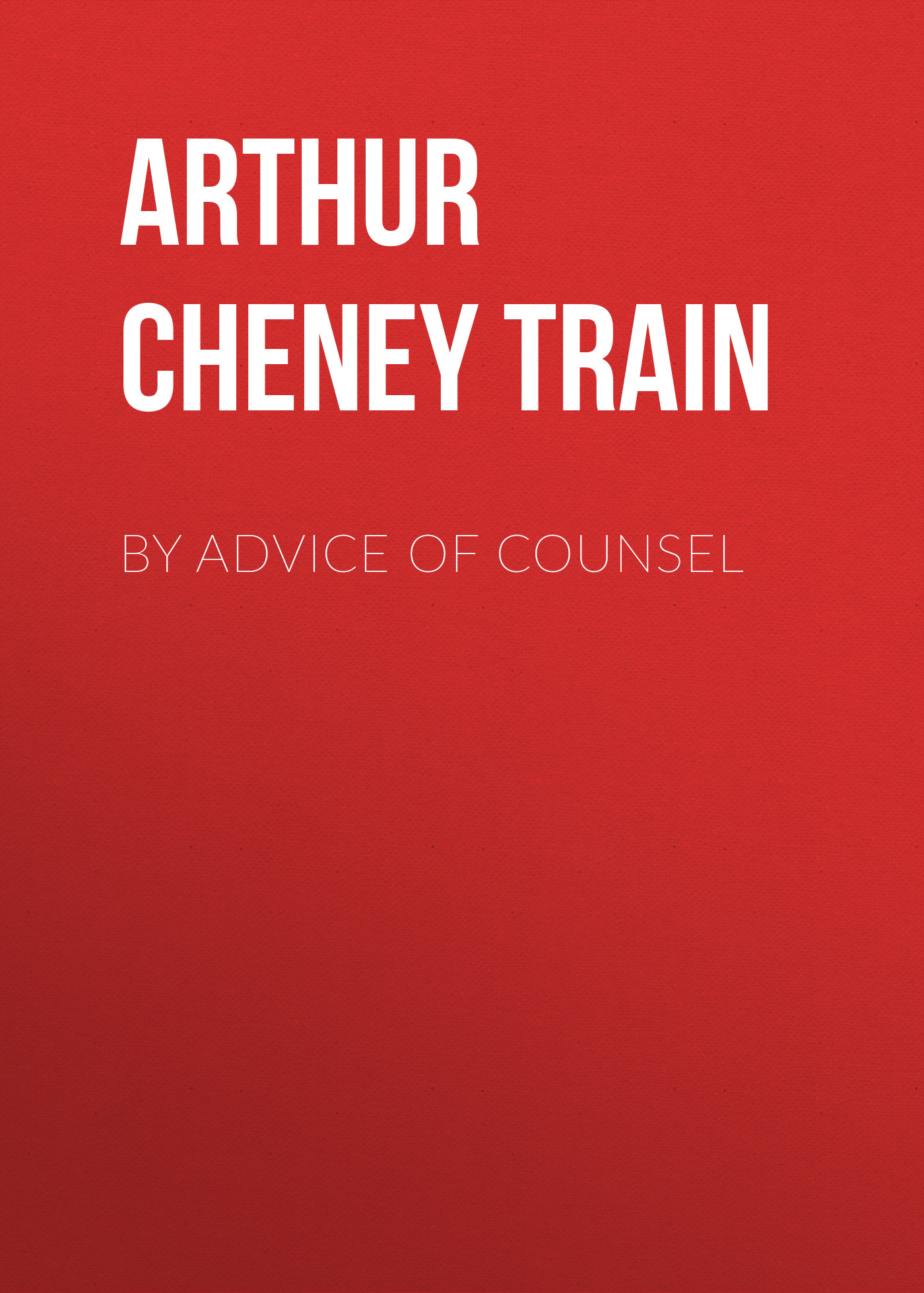 Обложка книги «By Advice of Counsel»