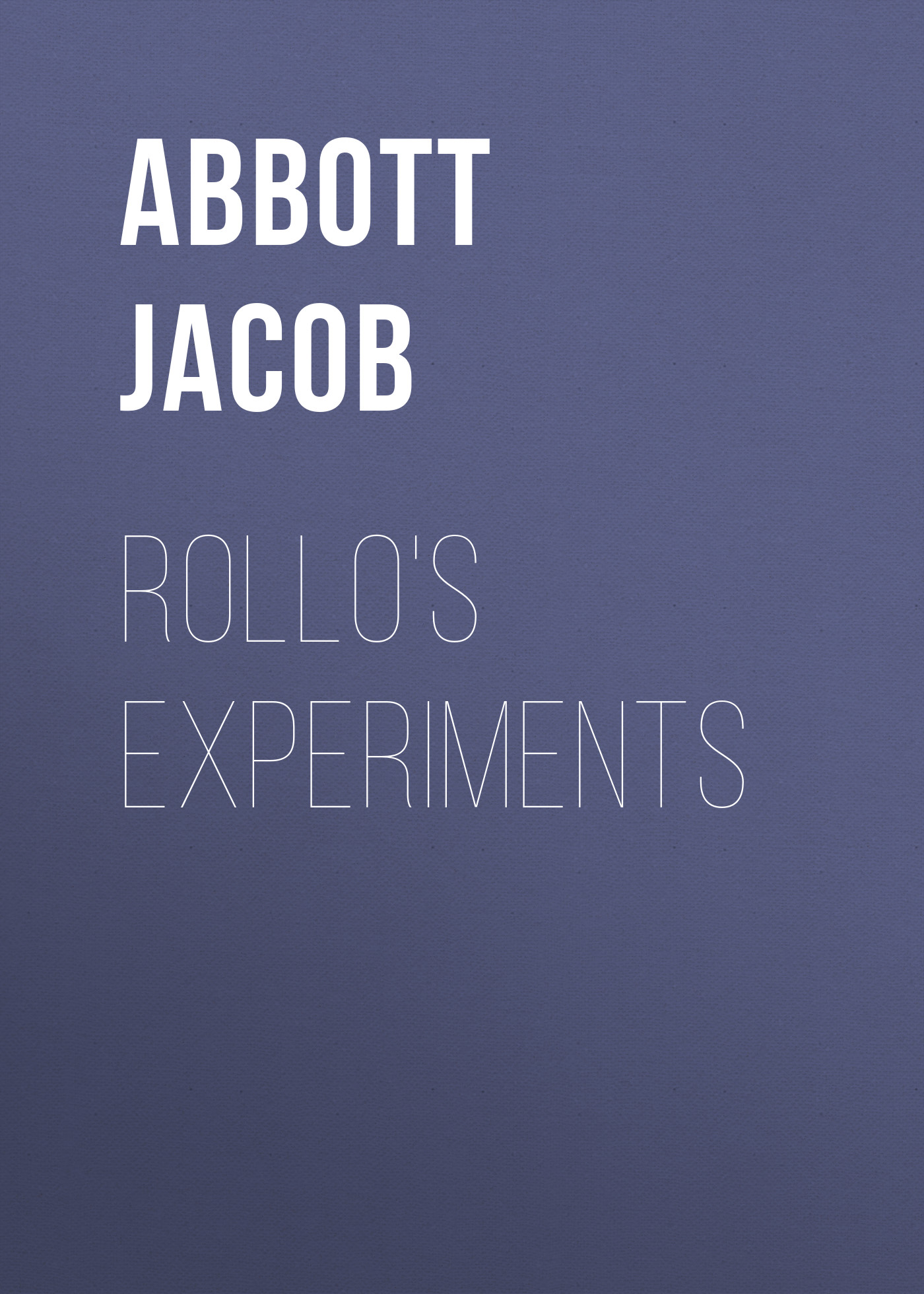 Обложка книги «Rollo's Experiments»