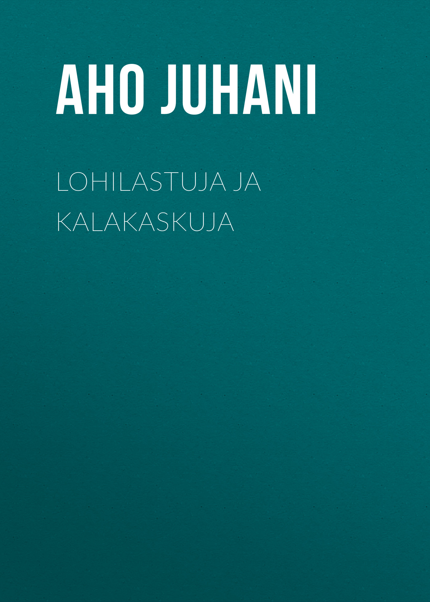 Обложка книги «Lohilastuja ja kalakaskuja»