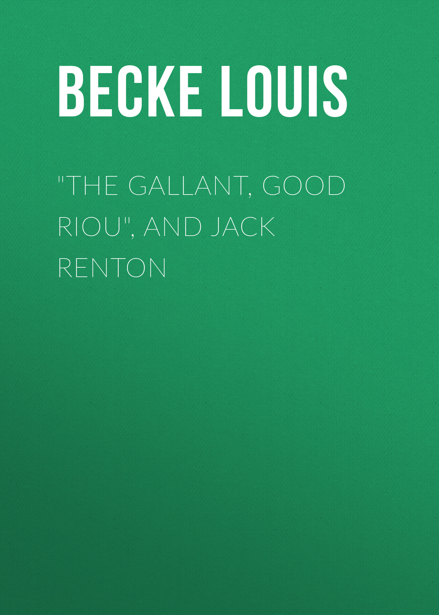 Обложка книги «"The Gallant, Good Riou", and Jack Renton»