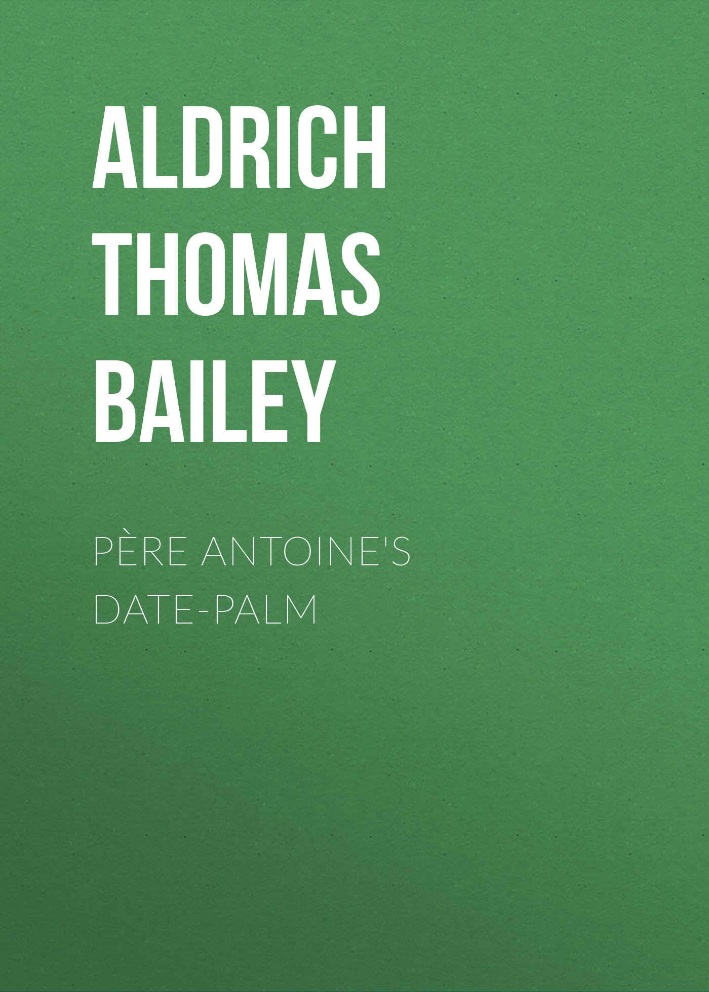 Обложка книги «Père Antoine's Date-Palm»