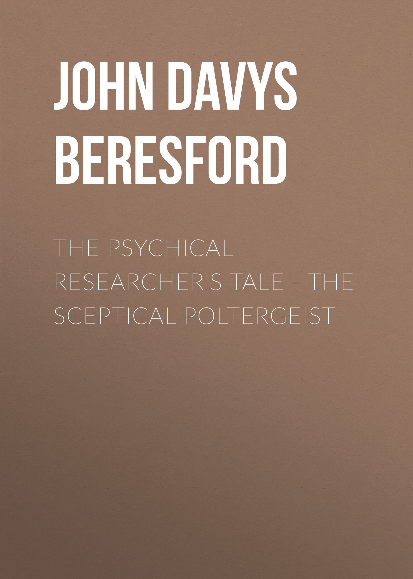 Обложка книги «The Psychical Researcher's Tale - The Sceptical Poltergeist»