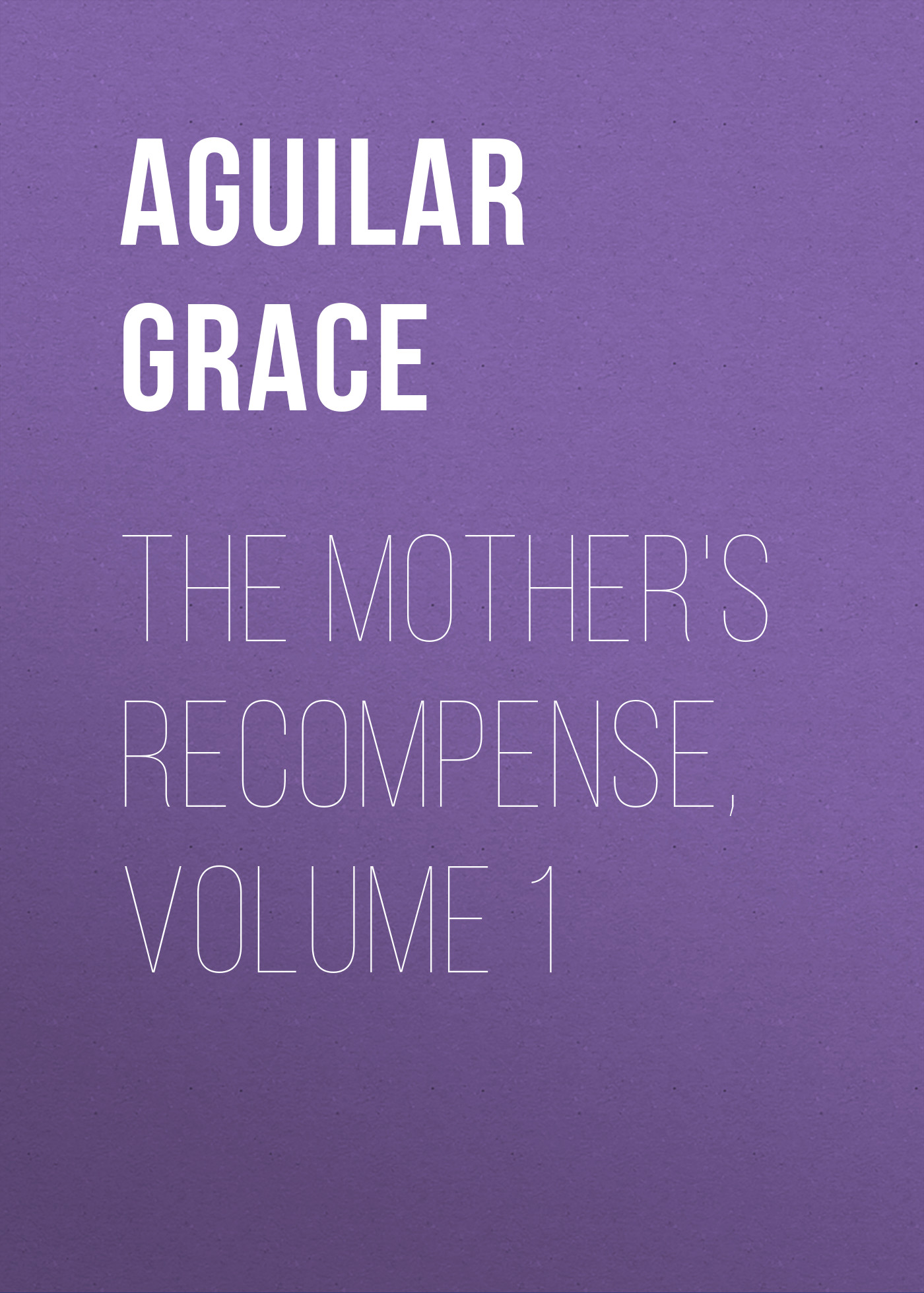 Обложка книги «The Mother's Recompense, Volume 1»