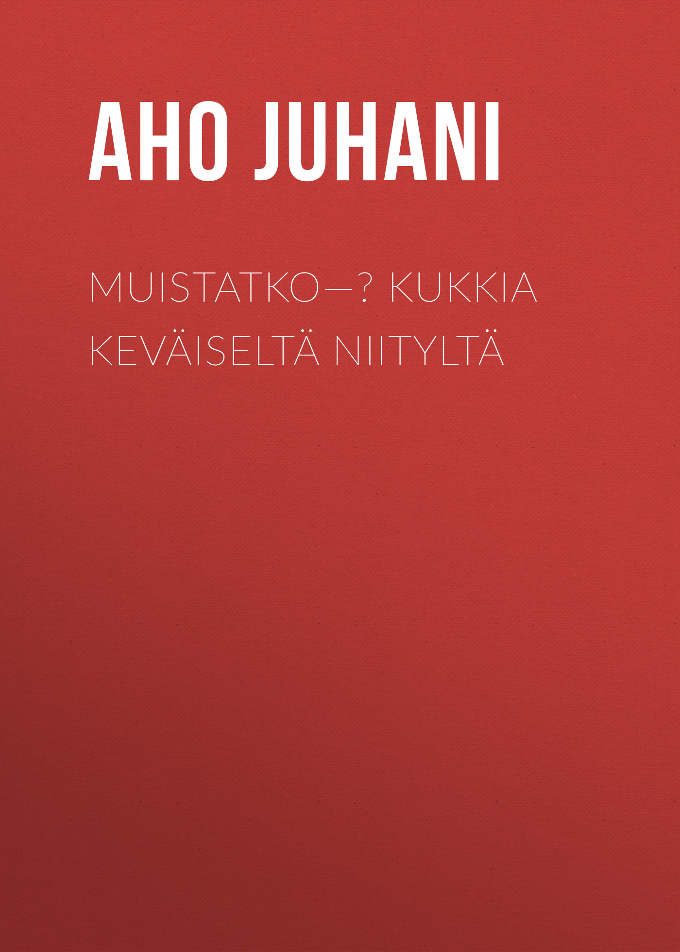 Обложка книги «Muistatko—? Kukkia Keväiseltä Niityltä»