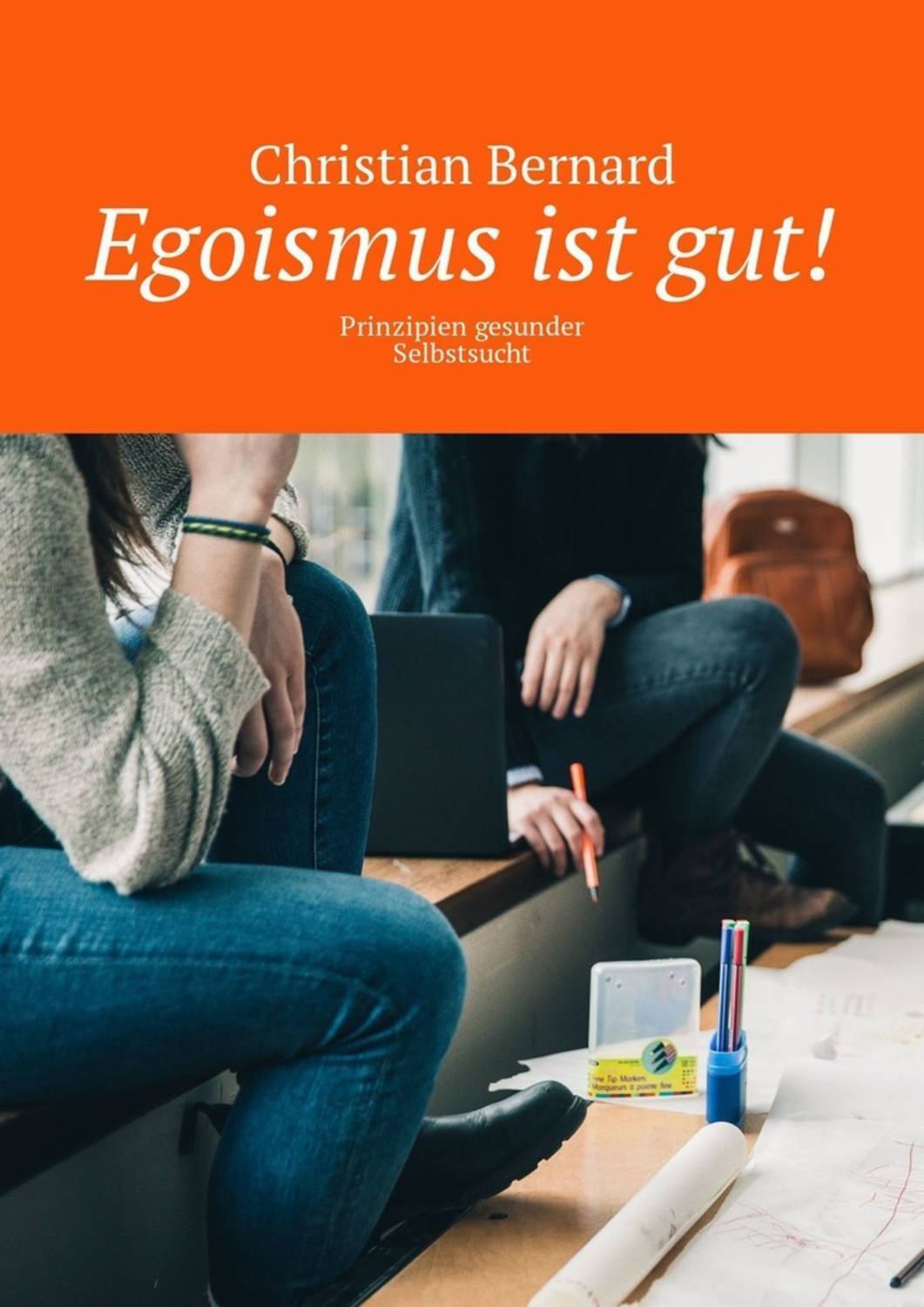 Обложка книги «Egoismus ist gut! Prinzipien gesunder Selbstsucht»