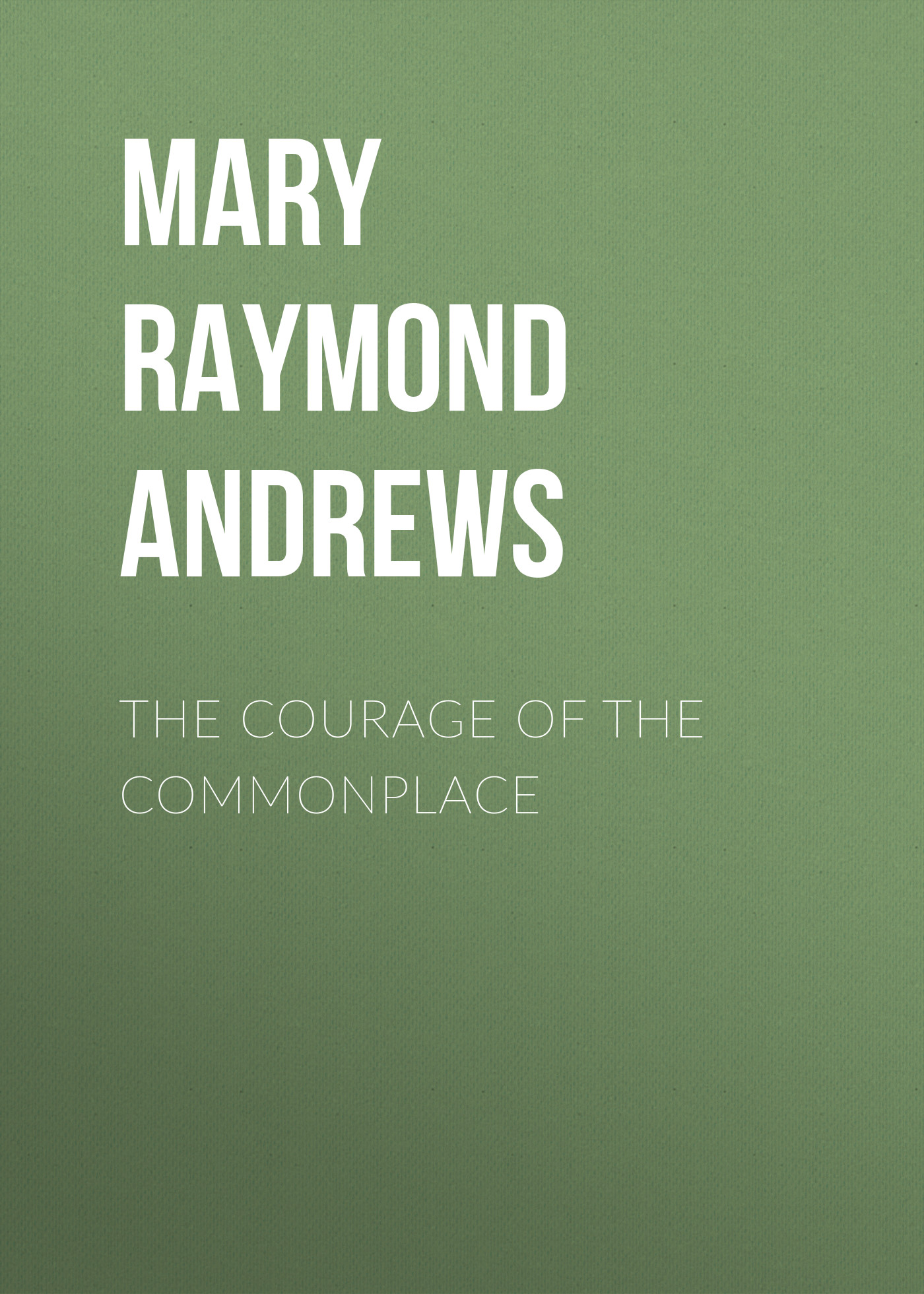 Обложка книги «The Courage of the Commonplace»