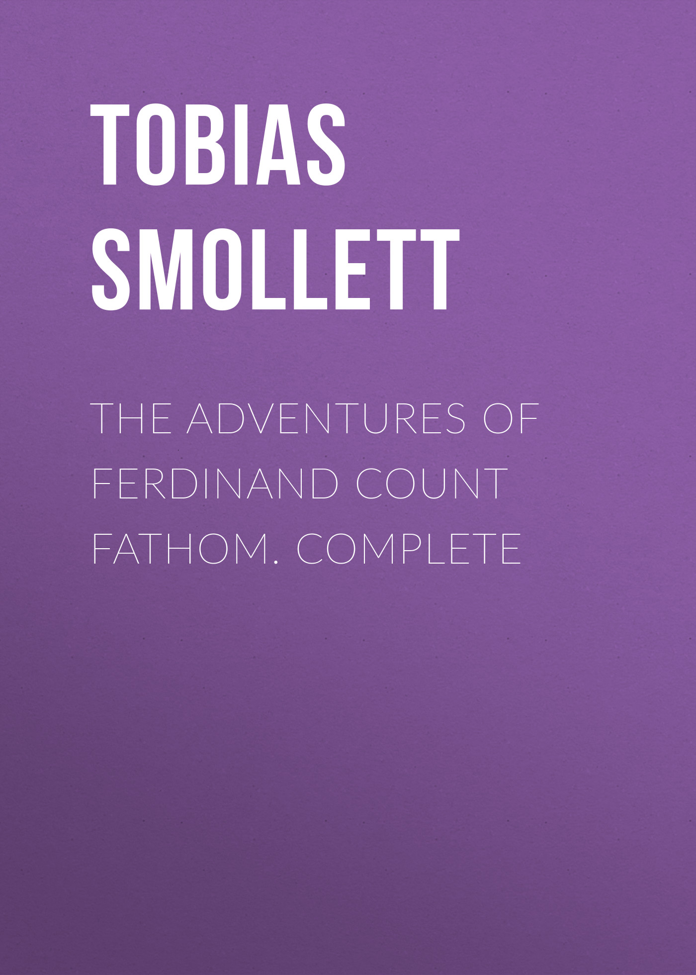 Обложка книги «The Adventures of Ferdinand Count Fathom. Complete»