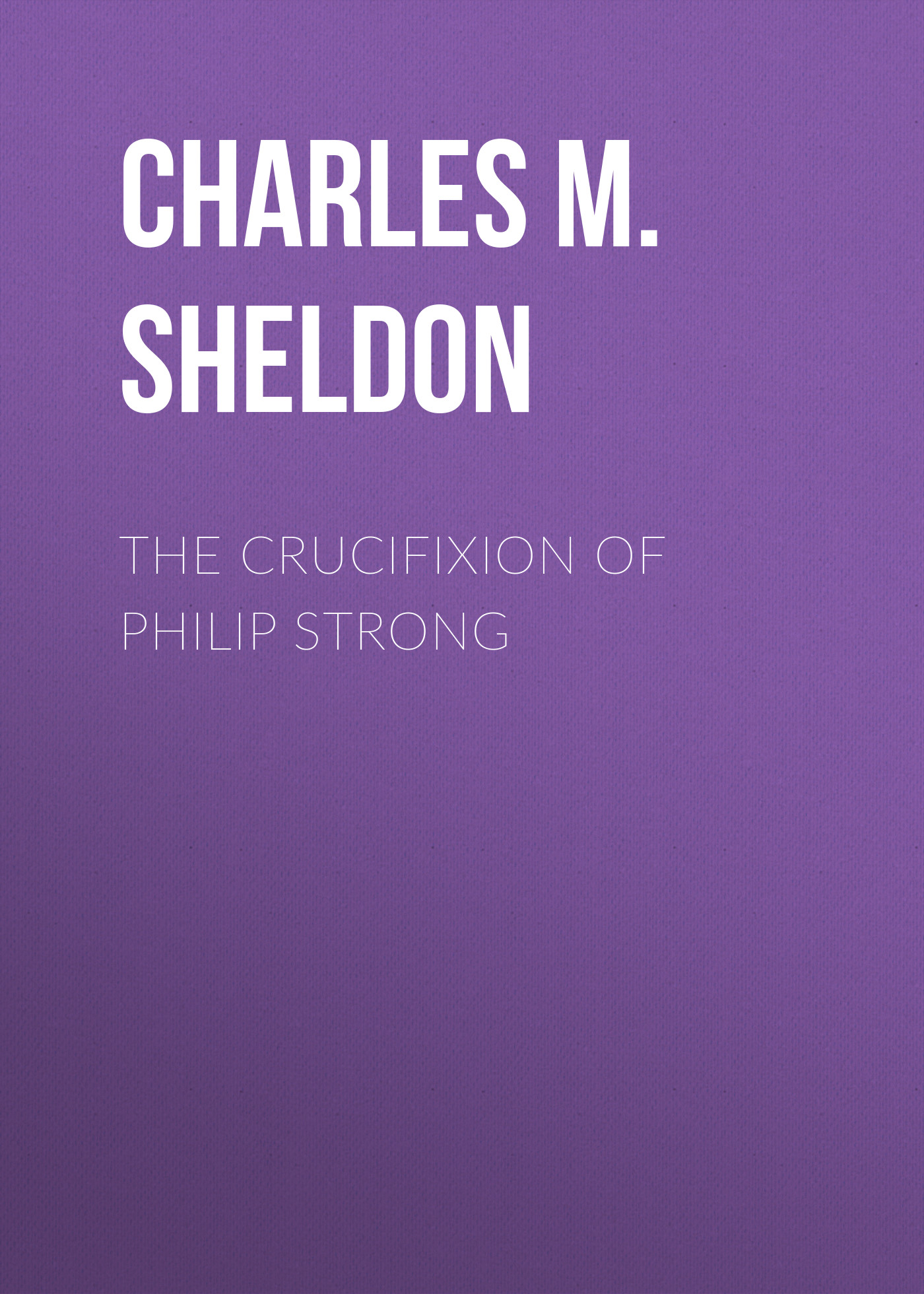 Обложка книги «The Crucifixion of Philip Strong»