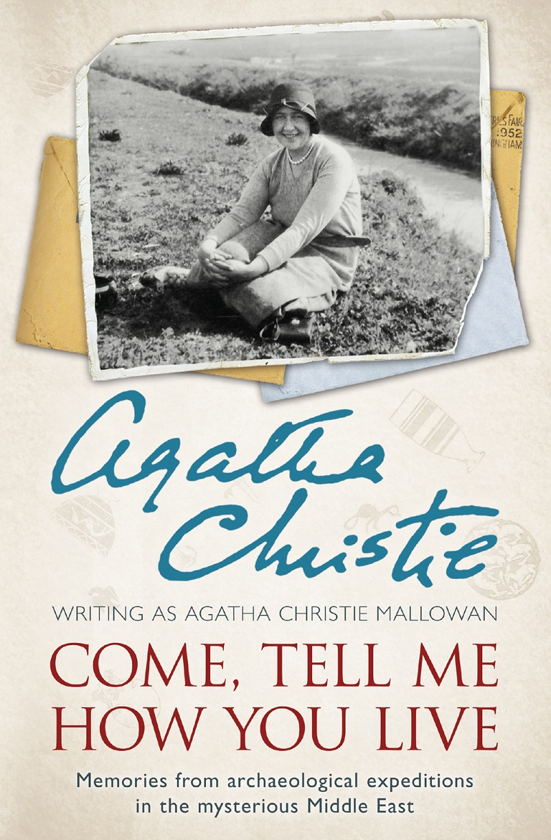 Обложка книги «Come, Tell Me How You Live: An Archaeological Memoir»