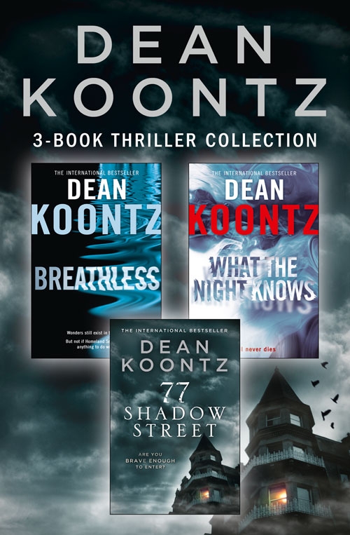 Обложка книги «Dean Koontz 3-Book Thriller Collection: Breathless, What the Night Knows, 77 Shadow Street»