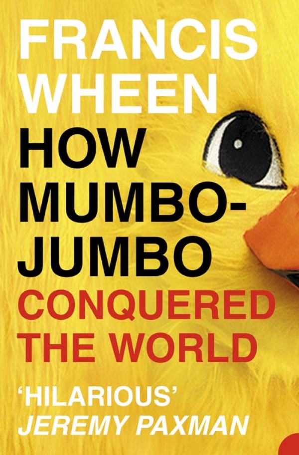 Обложка книги «How Mumbo-Jumbo Conquered the World: A Short History of Modern Delusions»