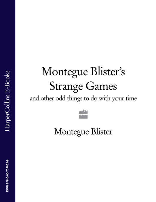 Обложка книги «Montegue Blister’s Strange Games: and other odd things to do with your time»