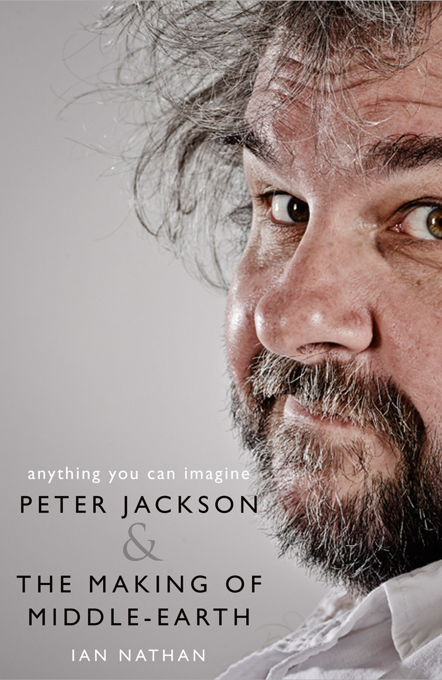 Обложка книги «Anything You Can Imagine: Peter Jackson and the Making of Middle-earth»