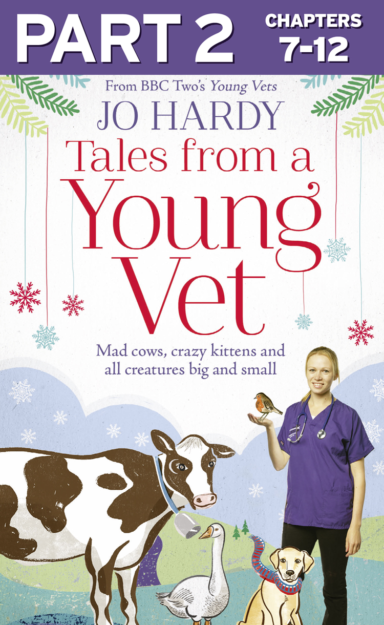 Обложка книги «Tales from a Young Vet: Part 2 of 3: Mad cows, crazy kittens, and all creatures big and small»