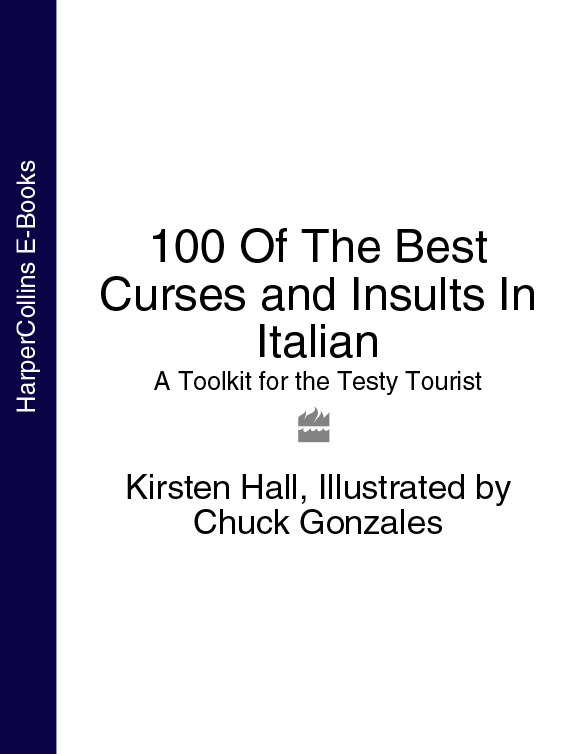 Обложка книги «100 Of The Best Curses and Insults In Italian: A Toolkit for the Testy Tourist»