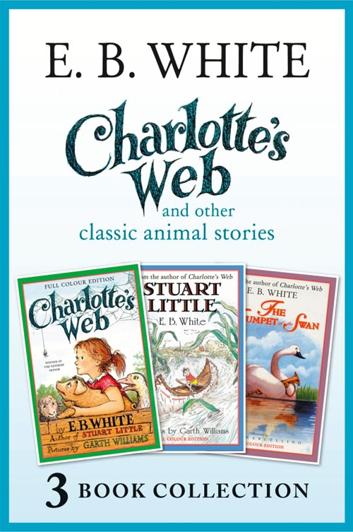 Обложка книги «Charlotte’s Web and other classic animal stories: Charlotte’s Web, The Trumpet of the Swan, Stuart Little»
