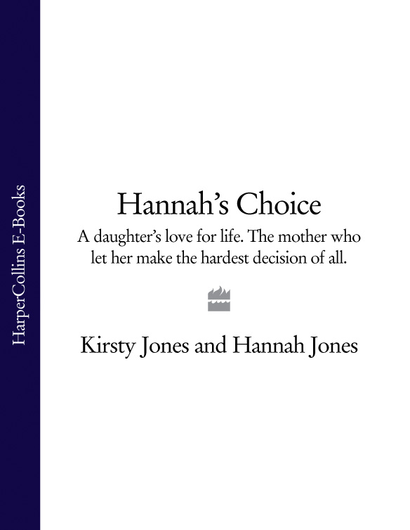 Обложка книги «Hannah’s Choice: A daughter's love for life. The mother who let her make the hardest decision of all.»