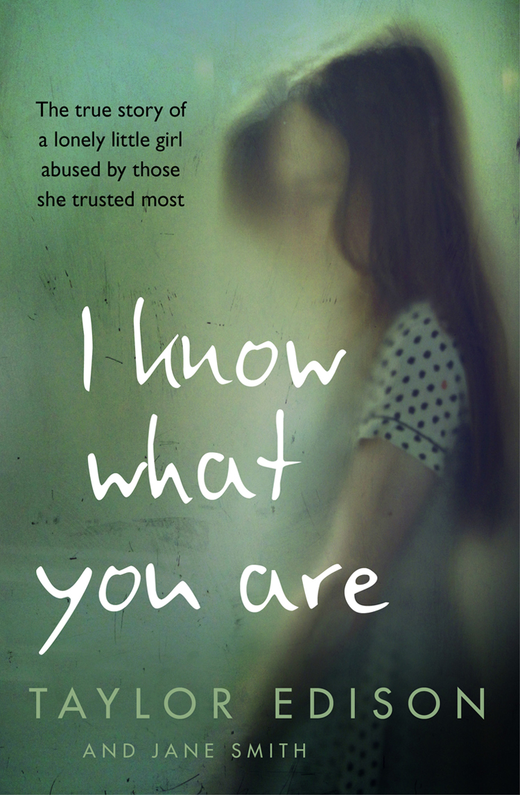 Обложка книги «I Know What You Are: The true story of a lonely little girl abused by those she trusted most»