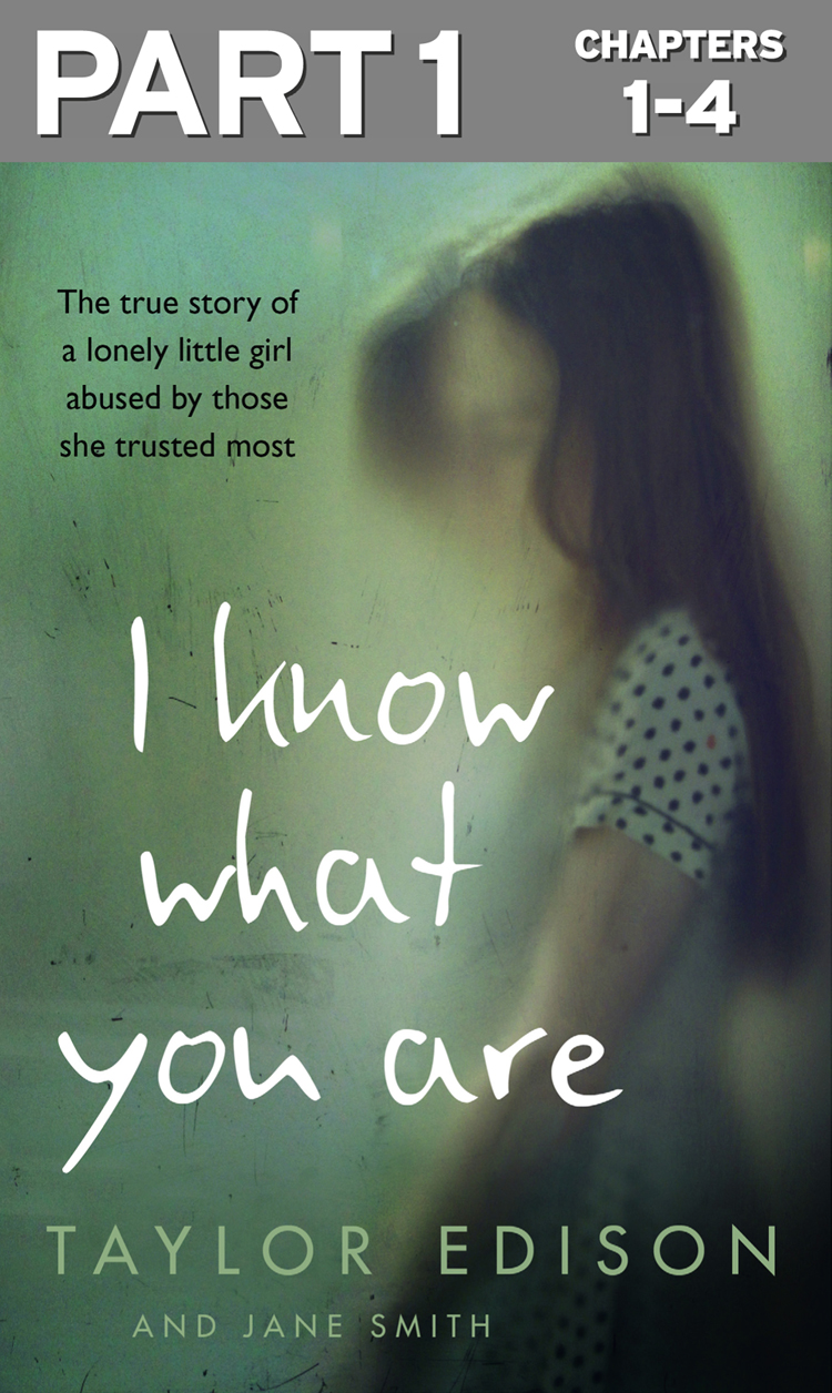 Обложка книги «I Know What You Are: Part 1 of 3: The true story of a lonely little girl abused by those she trusted most»