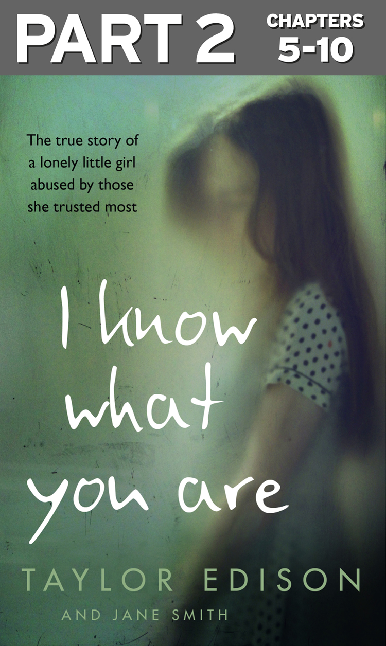 Обложка книги «I Know What You Are: Part 2 of 3: The true story of a lonely little girl abused by those she trusted most»
