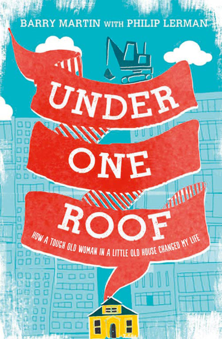 Обложка книги «Under One Roof: How a Tough Old Woman in a Little Old House Changed My Life»