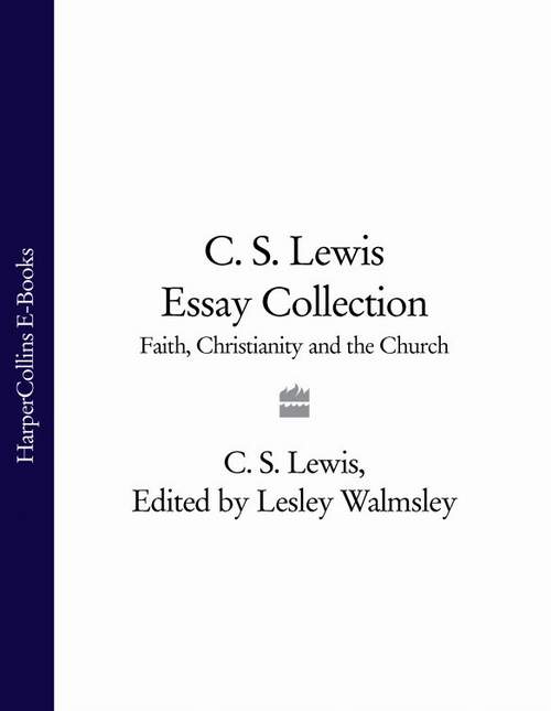 Обложка книги «C. S. Lewis Essay Collection: Faith, Christianity and the Church»