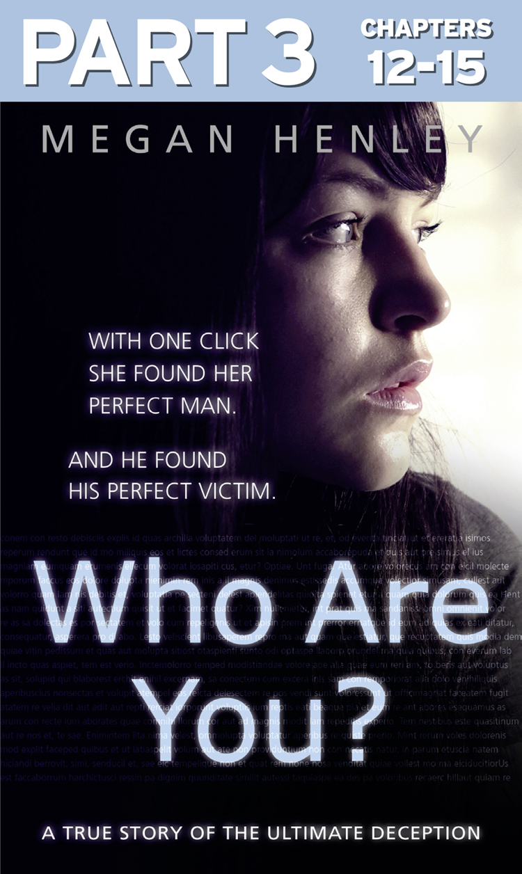 Обложка книги «Who Are You?: Part 3 of 3: With one click she found her perfect man. And he found his perfect victim. A true story of the ultimate deception.»
