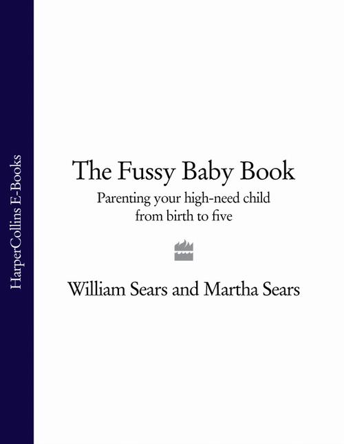 Обложка книги «The Fussy Baby Book: Parenting your high-need child from birth to five»