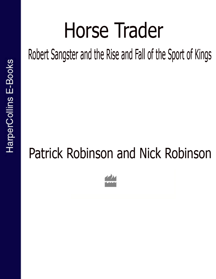 Обложка книги «Horse Trader: Robert Sangster and the Rise and Fall of the Sport of Kings»