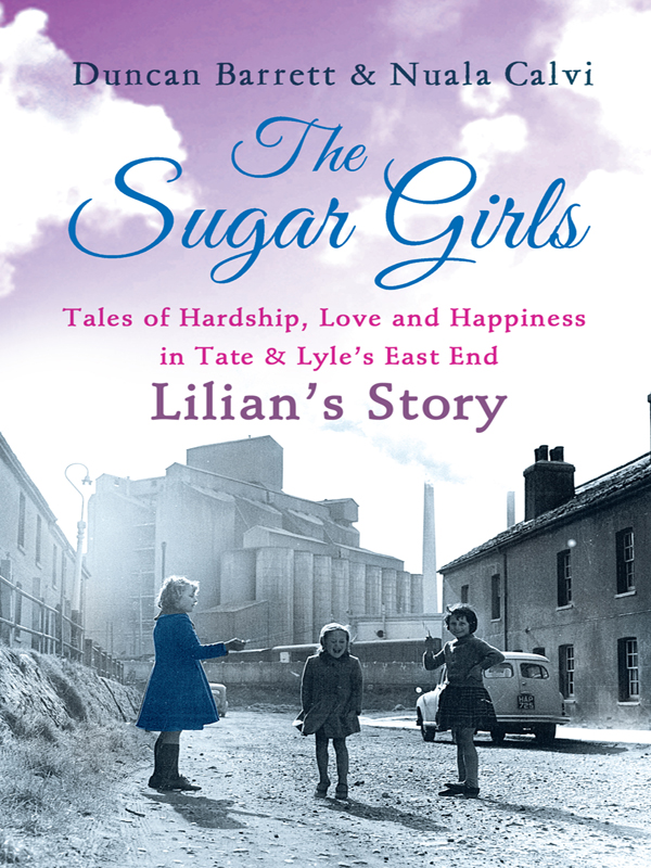 Обложка книги «The Sugar Girls - Lilian’s Story: Tales of Hardship, Love and Happiness in Tate & Lyle’s East End»