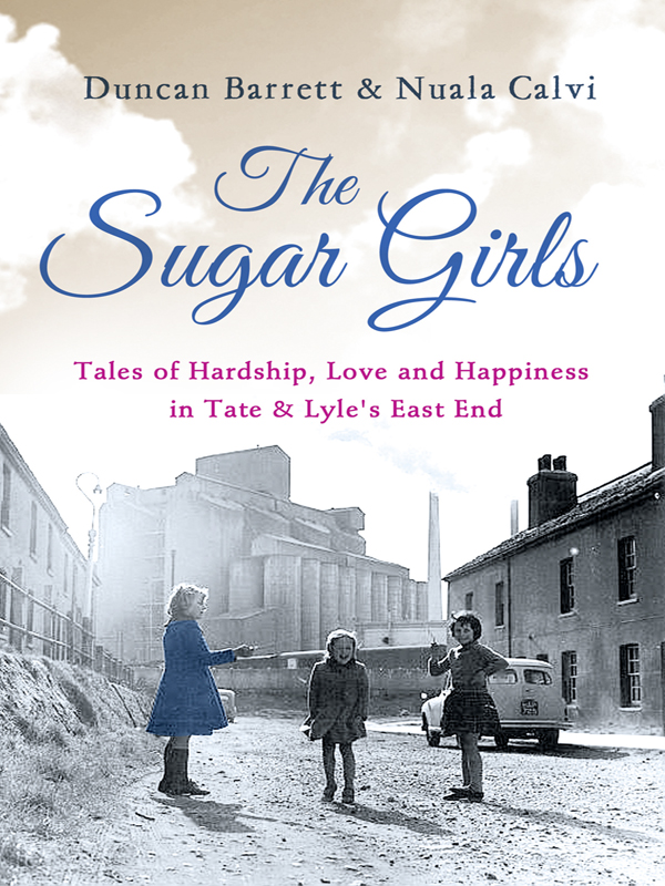 Обложка книги «The Sugar Girls: Tales of Hardship, Love and Happiness in Tate & Lyle’s East End»