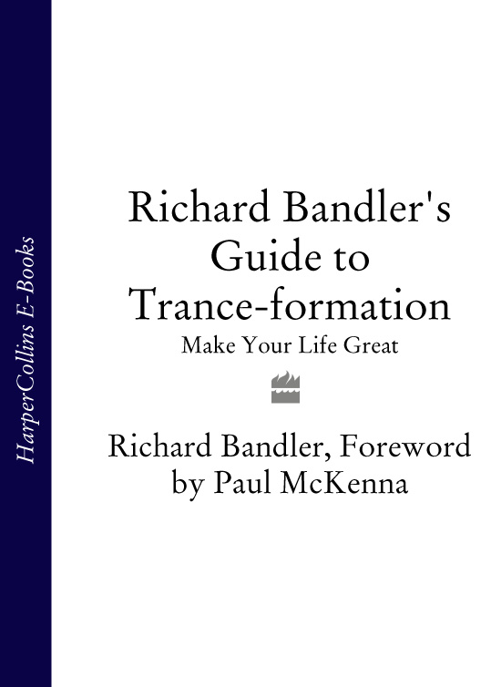 Обложка книги «Richard Bandler's Guide to Trance-formation: Make Your Life Great»