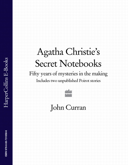 Обложка книги «Agatha Christie’s Secret Notebooks: Fifty Years of Mysteries in the Making - Includes Two Unpublished Poirot Stories»