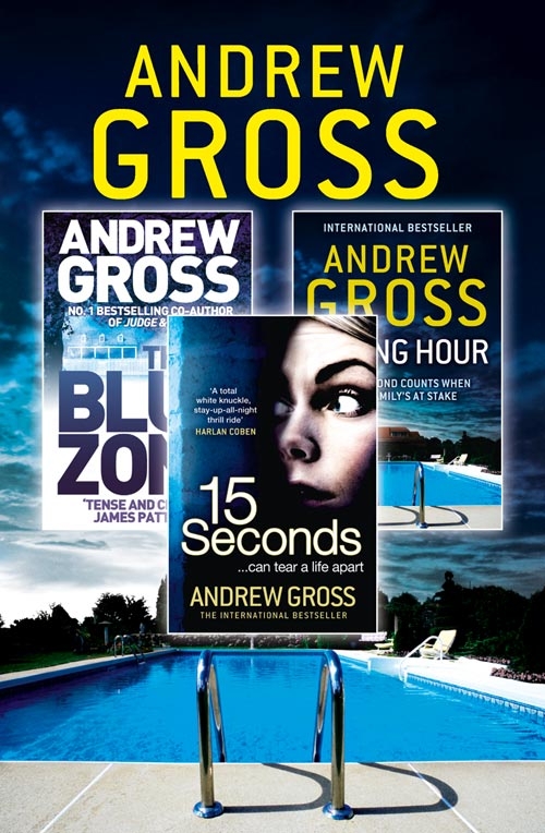 Обложка книги «Andrew Gross 3-Book Thriller Collection 2: 15 Seconds, Killing Hour, The Blue Zone»