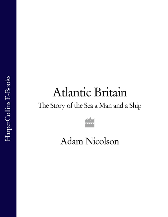 Обложка книги «Atlantic Britain: The Story of the Sea a Man and a Ship»