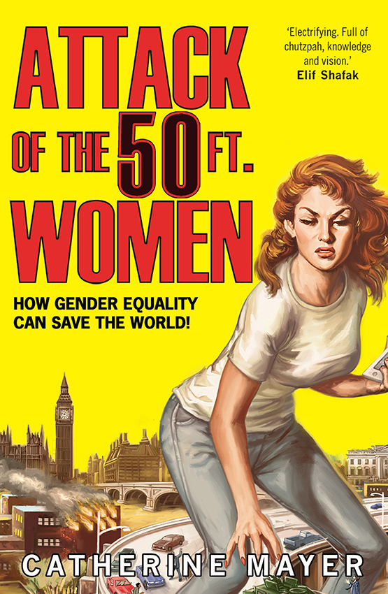 Обложка книги «Attack of the 50 Ft. Women: How Gender Equality Can Save The World!»