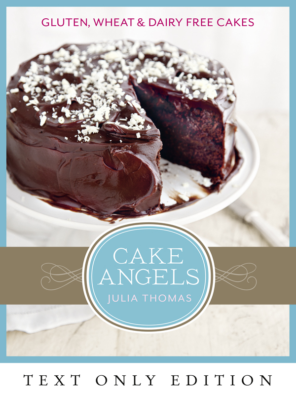 Обложка книги «Cake Angels Text Only: Amazing gluten, wheat and dairy free cakes»