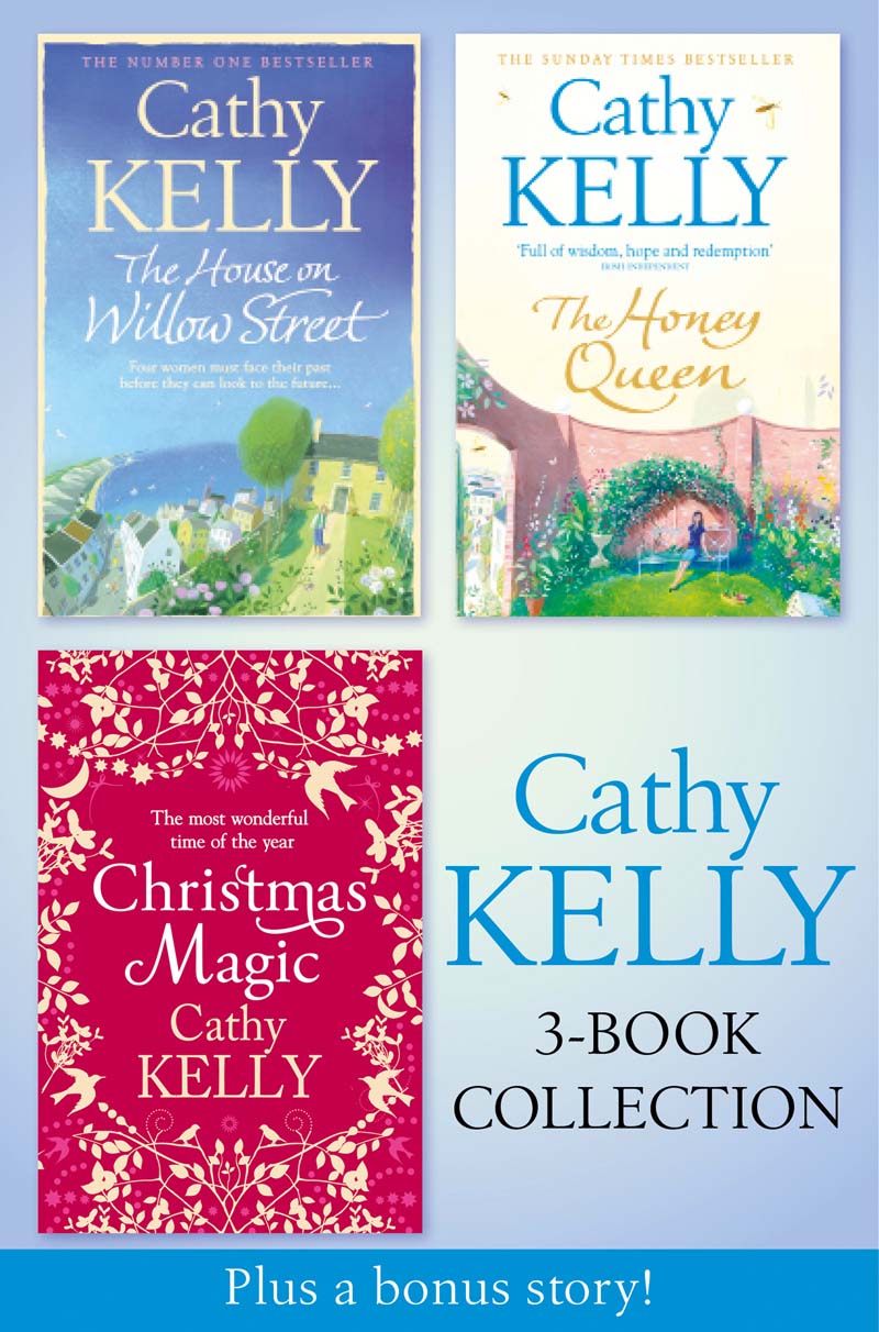 Обложка книги «Cathy Kelly 3-Book Collection 2: The House on Willow Street, The Honey Queen, Christmas Magic, plus bonus short story: The Perfect Holiday»